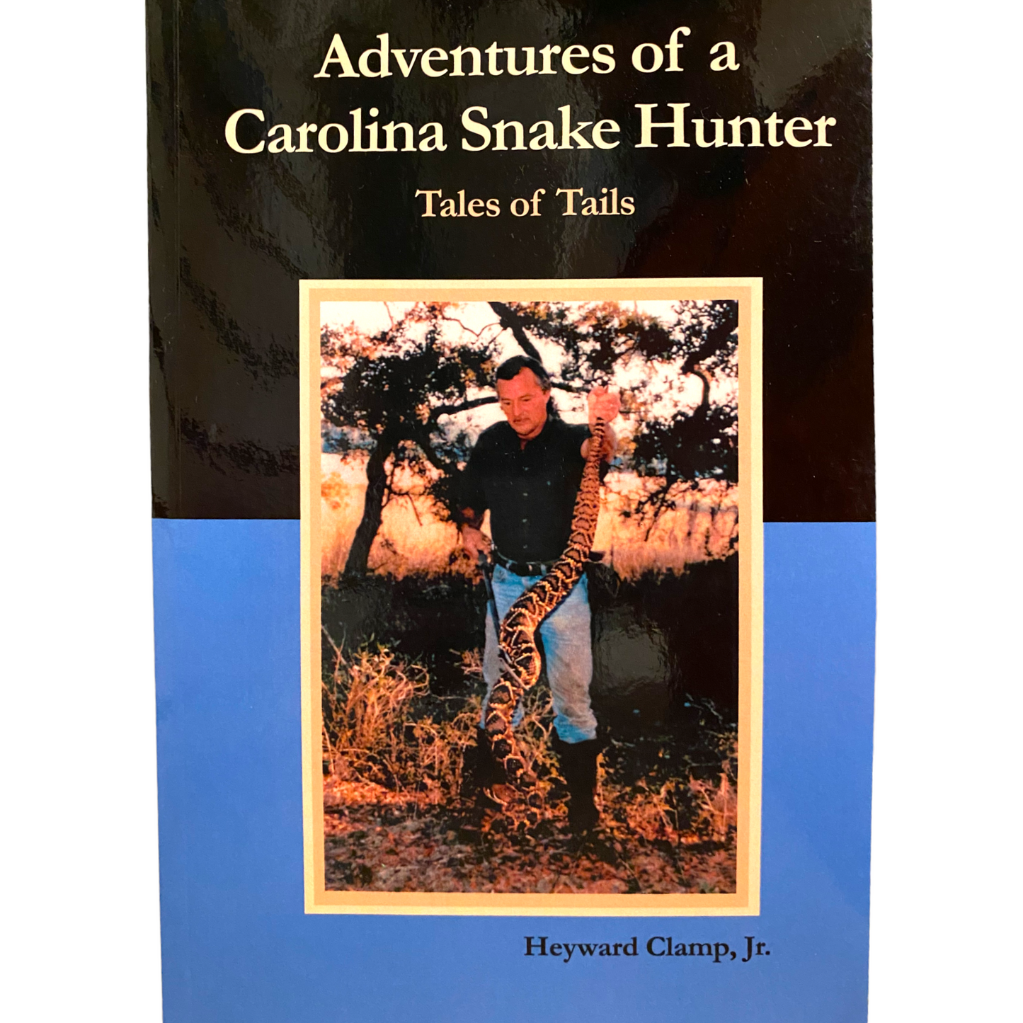 Adventures of a Carolina Snake Hunter Book